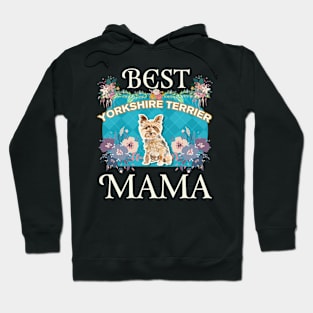 Best Yorkshire Terrier Mama- Dog Lover Gifts For Dog Moms And Any Yorkshire Terrier owners Hoodie